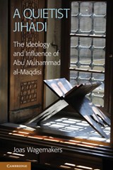 A Quietist Jihadi - Joas (Radboud Universiteit Nijmegen) Wagemakers - 9781107022072