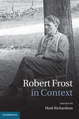 Robert Frost in Context - Mark (Doshisha University Richardson - 9781107022881