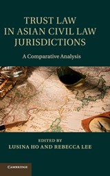 Trust Law in Asian Civil Law Jurisdictions - Lusina (The University of Hong Kong) Ho ; Rebecca (The University of Hong Kong) Lee - 9781107023123