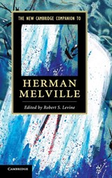 The New Cambridge Companion to Herman Melville - ROBERT S. (UNIVERSITY OF MARYLAND,  College Park) Levine - 9781107023130