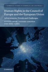 Human Rights in the Council of Europe and the European Union - STEVEN (UNIVERSITY OF BRISTOL) GREER ; JANNEKE (UNIVERSITEIT UTRECHT,  The Netherlands) Gerards ; Rose (University of Bristol) Slowe - 9781107025509