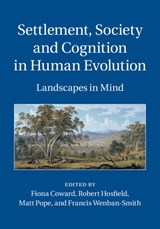 Settlement, Society and Cognition in Human Evolution - FIONA (ROYAL HOLLOWAY,  University of London) Coward ; Robert (University of Reading) Hosfield ; Matt (University College London) Pope ; Francis (University of Southampton) Wenban-Smith - 9781107026889