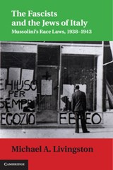 The Fascists and the Jews of Italy - Michael A. Livingston - 9781107027565