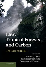 Law, Tropical Forests and Carbon - Rosemary (University of Sydney) Lyster ; Catherine (University of Cambridge) MacKenzie ; Constance (University of Oxford) McDermott - 9781107028807