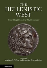 The Hellenistic West - Jonathan R. W. (University of Oxford) Prag ; Josephine Crawley (University of Oxford) Quinn - 9781107032422