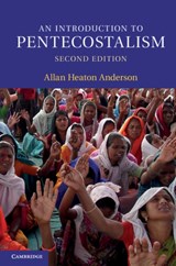 An Introduction to Pentecostalism - Allan Heaton (University of Birmingham) Anderson - 9781107033993