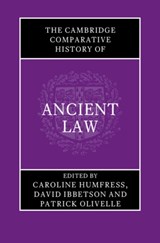 The Cambridge Comparative History of Ancient Law - Caroline (University of St Andrews Humfress ; David (University of Cambridge) Ibbetson ; Patrick (University of Texas Olivelle - 9781107035164