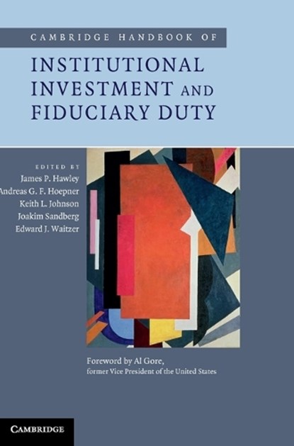 Cambridge Handbook of Institutional Investment and Fiduciary Duty, JAMES P. (ST MARY'S COLLEGE,  California) Hawley ; Andreas G. F. Hoepner ; Keith L. (University of Wisconsin, Madison) Johnson ; Joakim Sandberg ; Edward J. (York University, Toronto) Waitzer - Gebonden - 9781107035874