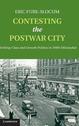 Contesting the Postwar City - FURE-SLOCUM,  Eric (St Olaf College, Minnesota) - 9781107036352