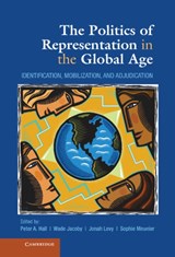 The Politics of Representation in the Global Age - PETER A. (HARVARD UNIVERSITY,  Massachusetts) Hall ; Wade (Brigham Young University, Utah) Jacoby ; Jonah (University of California, Berkeley) Levy ; Sophie (Princeton University, New Jersey) Meunier - 9781107037762