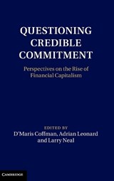 Questioning Credible Commitment - D'MARIS (UNIVERSITY OF CAMBRIDGE) COFFMAN ; ADRIAN (UNIVERSITY OF CAMBRIDGE) LEONARD ; LARRY (UNIVERSITY OF ILLINOIS,  Urbana-Champaign) Neal - 9781107039018