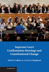 Supreme Court Confirmation Hearings and Constitutional Change - Paul M. (University of North Texas) Collins ; Lori A. (University of Georgia) Ringhand - 9781107039704