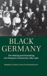 Black Germany - Robbie (Sheffield Hallam University) Aitken ; Eve (University of Liverpool) Rosenhaft - 9781107041363