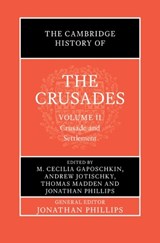 The Cambridge History of the Crusades: Volume 2, Crusade and Settlement - M. Cecilia (Dartmouth College Gaposchkin ; Andrew (Royal Holloway Jotischky ; Thomas (St Louis University Madden - 9781107042285