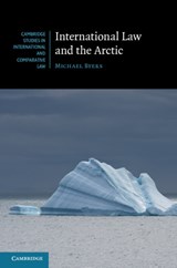 International Law and the Arctic - MICHAEL (UNIVERSITY OF BRITISH COLUMBIA,  Vancouver) Byers - 9781107042759