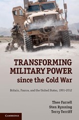 Transforming Military Power since the Cold War - Theo (King's College London) Farrell ; Sten (University of Southern Denmark) Rynning ; Terry (University of Calgary) Terriff - 9781107044326