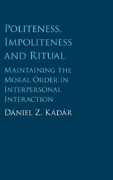 Politeness, Impoliteness and Ritual - Daniel Z. (University of Huddersfield) Kadar - 9781107052185