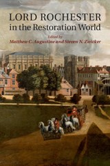 Lord Rochester in the Restoration World - MATTHEW C. (UNIVERSITY OF ST ANDREWS,  Scotland) Augustine ; Steven N. (Washington University, St Louis) Zwicker - 9781107064393