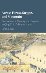 Across Forest, Steppe, and Mountain - DAVID A. (WASHINGTON AND LEE UNIVERSITY,  Virginia) Bello - 9781107068841