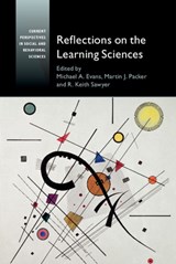 Reflections on the Learning Sciences - MICHAEL A. (NORTH CAROLINA STATE UNIVERSITY) EVANS ; MARTIN J. (UNIVERSIDAD DE LOS ANDES,  Colombia) Packer ; R. Keith (University of North Carolina, Chapel Hill) Sawyer - 9781107070158