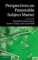 Perspectives on Patentable Subject Matter - ABRAMOWICZ,  Michael B. ; Daily, James E. ; Kieff, F. Scott - 9781107070912