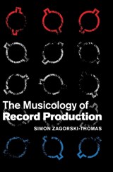 The Musicology of Record Production - Simon Zagorski-Thomas - 9781107075641