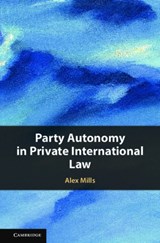 Party Autonomy in Private International Law - Alex (University College London) Mills - 9781107079175