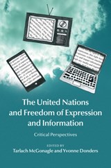 The United Nations and Freedom of Expression and Information - Tarlach (Universiteit van Amsterdam) McGonagle ; Yvonne (Universiteit van Amsterdam) Donders - 9781107083868
