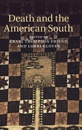 Death and the American South - CRAIG THOMPSON (NORTH CAROLINA STATE UNIVERSITY) FRIEND ; LORRI (ST LOUIS UNIVERSITY,  Missouri) Glover - 9781107084209
