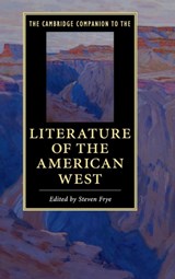 The Cambridge Companion to the Literature of the American West - STEVEN (CALIFORNIA STATE UNIVERSITY,  Bakersfield) Frye - 9781107095373
