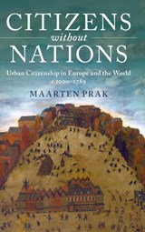 Citizens without Nations - MAARTEN (UNIVERSITEIT UTRECHT,  The Netherlands) Prak - 9781107104037