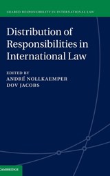 Distribution of Responsibilities in International Law - Andre (Universiteit van Amsterdam) Nollkaemper ; Dov (Universiteit Leiden) Jacobs - 9781107107083