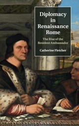 Diplomacy in Renaissance Rome - Catherine (University of Sheffield) Fletcher - 9781107107793