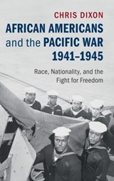 African Americans and the Pacific War, 1941-1945 - CHRIS (MACQUARIE UNIVERSITY,  Sydney) Dixon - 9781107112698