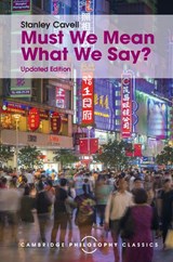 Must We Mean What We Say? - Stanley Cavell - 9781107113633