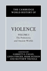The Cambridge World History of Violence - GARRETT G. (PENNSYLVANIA STATE UNIVERSITY) FAGAN ; LINDA (UNIVERSITY OF EDINBURGH) FIBIGER ; MARK (MAX-PLANCK-INSTITUT FUR MENSCHHEITSGESCHICHTE,  Germany) Hudson ; Matthew (University of Auckland) Trundle - 9781107120129