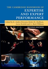 The Cambridge Handbook of Expertise and Expert Performance - K. ANDERS (FLORIDA STATE UNIVERSITY) ERICSSON ; ROBERT R. HOFFMAN ; AARON (BROOKLYN COLLEGE,  City University of New York) Kozbelt ; A. Mark (University of Utah) Williams - 9781107137554
