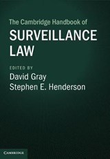 The Cambridge Handbook of Surveillance Law - DAVID (UNIVERSITY OF MARYLAND,  Baltimore) Gray ; Stephen E. (University of Oklahoma) Henderson - 9781107137943