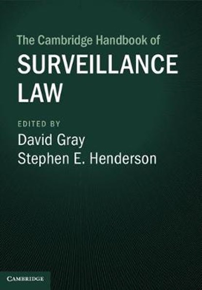 The Cambridge Handbook of Surveillance Law, DAVID (UNIVERSITY OF MARYLAND,  Baltimore) Gray ; Stephen E. (University of Oklahoma) Henderson - Gebonden - 9781107137943