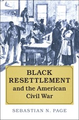 Black Resettlement and the American Civil War - Sebastian N. (University of Oxford) Page - 9781107141773