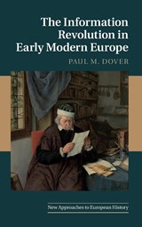 The Information Revolution in Early Modern Europe - PAUL M. (KENNESAW STATE UNIVERSITY,  Georgia) Dover - 9781107147539