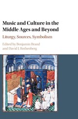 Music and Culture in the Middle Ages and Beyond - BENJAMIN (UNIVERSITY OF NORTH TEXAS) BRAND ; DAVID J. (CASE WESTERN RESERVE UNIVERSITY,  Ohio) Rothenberg - 9781107158375