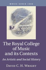 The Royal College of Music and its Contexts - DAVID C. H. (ROYAL COLLEGE OF MUSIC,  London) Wright - 9781107163386