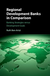 Regional Development Banks in Comparison - RUTH (PROVIDENCE COLLEGE,  Rhode Island) Ben-Artzi - 9781107163430