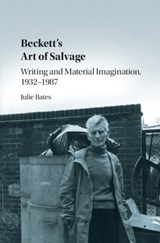 Beckett's Art of Salvage - JULIE (TRINITY COLLEGE,  Dublin) Bates - 9781107167049