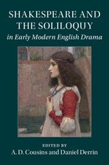 Shakespeare and the Soliloquy in Early Modern English Drama - A. D. (MACQUARIE UNIVERSITY,  Sydney) Cousins ; Daniel (Durham University) Derrin - 9781107172548