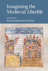 Imagining the Medieval Afterlife - Richard Matthew (Universite du Quebec a Montreal) Pollard - 9781107177918