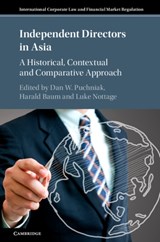 Independent Directors in Asia - Dan W. (National University of Singapore) Puchniak ; Harald (Max-Planck-Institut fur auslandisches und internationales Privatrecht Baum ; Luke (University of Sydney) Nottage - 9781107179592