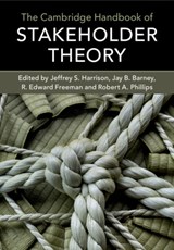 The Cambridge Handbook of Stakeholder Theory - JEFFREY S. (UNIVERSITY OF RICHMOND) HARRISON ; JAY B. (UNIVERSITY OF UTAH) BARNEY ; R. EDWARD (UNIVERSITY OF VIRGINIA) FREEMAN ; ROBERT A. (YORK UNIVERSITY,  Toronto) Phillips - 9781107191464