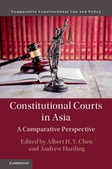 Constitutional Courts in Asia - Albert H. Y. (The University of Hong Kong) Chen ; Andrew (National University of Singapore) Harding - 9781107195080